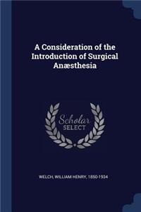 Consideration of the Introduction of Surgical Anæsthesia