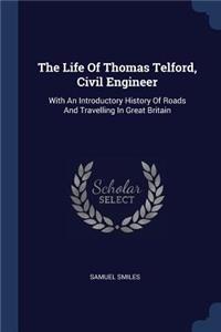 The Life Of Thomas Telford, Civil Engineer