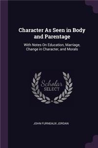 Character As Seen in Body and Parentage