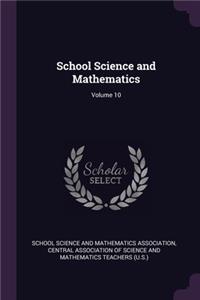 School Science and Mathematics; Volume 10