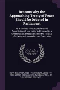 Reasons why the Approaching Treaty of Peace Should be Debated in Parliament
