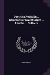 Doctrina Regia Ex ... Salomonis Proverbiorum ... Libellis ... Collecta