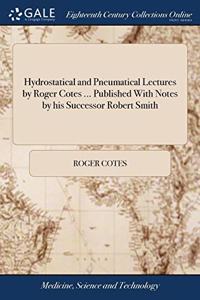HYDROSTATICAL AND PNEUMATICAL LECTURES B