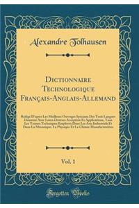 Dictionnaire Technologique Français-Anglais-Allemand, Vol. 1