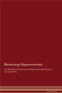Reversing Hypersomnia The Raw Vegan Detoxification & Regeneration Workbook for Curing Patients