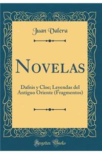 Novelas: Dafnis Y Cloe; Leyendas del Antiguo Oriente (Fragmentos) (Classic Reprint)