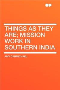 Things as They Are; Mission Work in Southern India