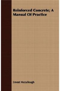 Reinforced Concrete; A Manual Of Practice