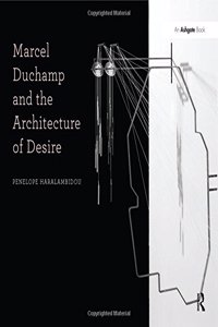 Marcel Duchamp and the Architecture of Desire