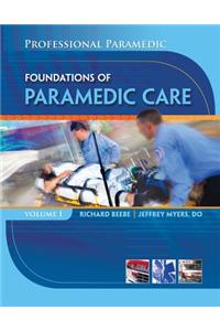Professional Paramedic, Volume I: Foundations of Paramedic Care