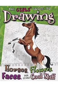 Girls' Guide to Drawing: Horses, Flowers, Faces and Other Cool Stuff