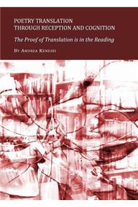 Poetry Translation Through Reception and Cognition: The Proof of Translation Is in the Reading