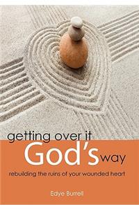 Getting Over it God's Way