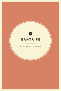 Wildsam Field Guides: Santa Fe