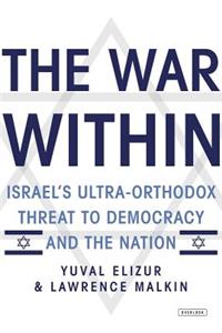 The War Within: Israel's Ultra-orthodox Threat to Democracy and the Nation
