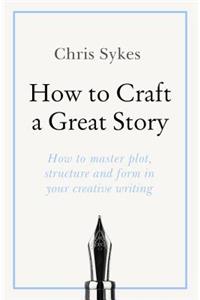 How to Craft a Great Story
