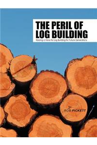 The Peril of Log Building