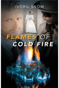 Flames of Cold Fire