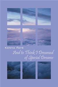 And to Think I Dreamed of Special Dreams