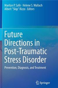 Future Directions in Post-Traumatic Stress Disorder