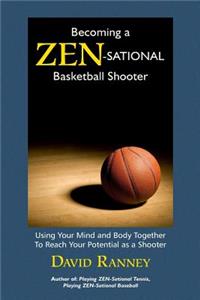 Becoming a Zen-Sational Basketball Shooter