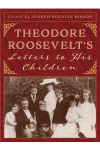 Theodore Roosevelt’s Letters to His Children