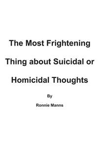 Frightening Thing about Suicidal and Homicidal Thoughts