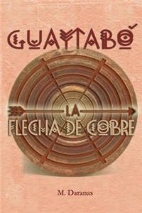 Guaytabo. La Flecha de Cobre