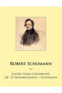 Scenes from Childhood, Op. 15 (Kinderszenen) - Schumann