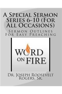 Special Sermon Series 6-10 (For All Occasions): Sermon Outlines For Easy Preaching