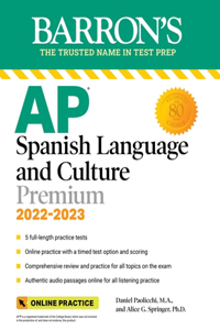 AP Spanish Language and Culture Premium, 2022-2023: 5 Practice Tests + Comprehensive Review + Online Practice