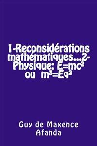 1-Reconsid�rations math�matiques...2-Physique