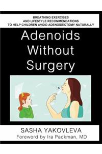 Adenoids Without Surgery: Breathing Exercises and Lifestyle Recommendations to Help Children Avoid Adenoidectomy Naturally