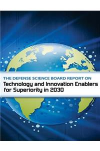 Defense Science Board Report on Technology and Innovation Enable for Superiority in 2030