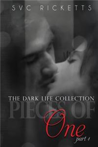 Pieces Of One, Part 1: (The Dark Life Collection)