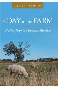 Day on the Farm: Finding Hope in a Hopeless Situation