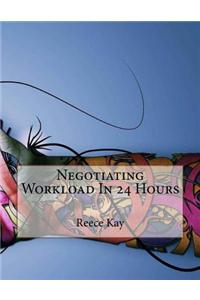 Negotiating Workload in 24 Hours