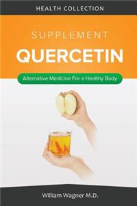 The Quercetin Supplement: Alternative Medicine for a Healthy Body