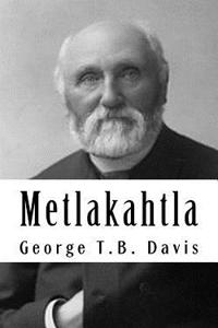 Metlakahtla: A True Narrative of the Red Man