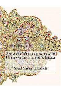 Animals Welfare Acts and Utilization Limits in Islam