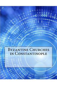 Byzantine Churches in Constantinople