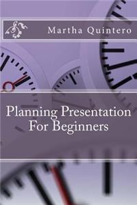 Planning Presentation For Beginners
