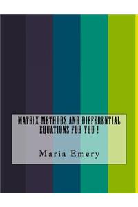Matrix Methods and Differential Equations For You !