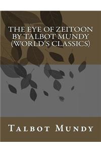 Eye of Zeitoon by Talbot Mundy (World's Classics)