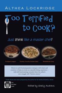 Too Terrified to Cook? Just Think Like a Master Chef!