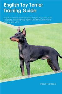 English Toy Terrier Training Guide English Toy Terrier Training Includes: English Toy Terrier Tricks, Socializing, Housetraining, Agility, Obedience, Behavioral Training and More