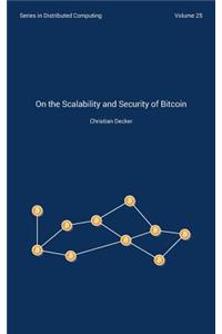 On the Scalability and Security of Bitcoin