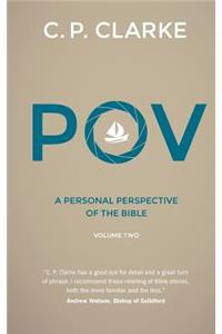 P.O.V. Volume 2: A Personal Perspective of the Bible