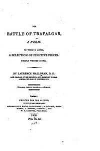 Battle of Trafalgar, A Poem. To which is Added, a Selection of Fugitive Pieces