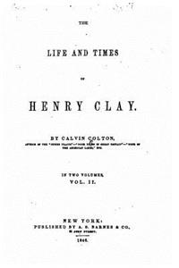 The Life and Times of Henry Clay - Vol. II